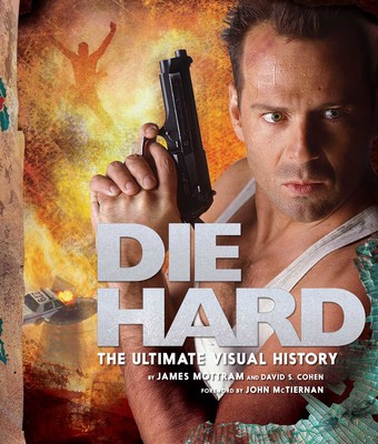 Die Hard: The Ultimate Visual History | Book by James Mottram, David S - Die Stad Gaat De Grond In
