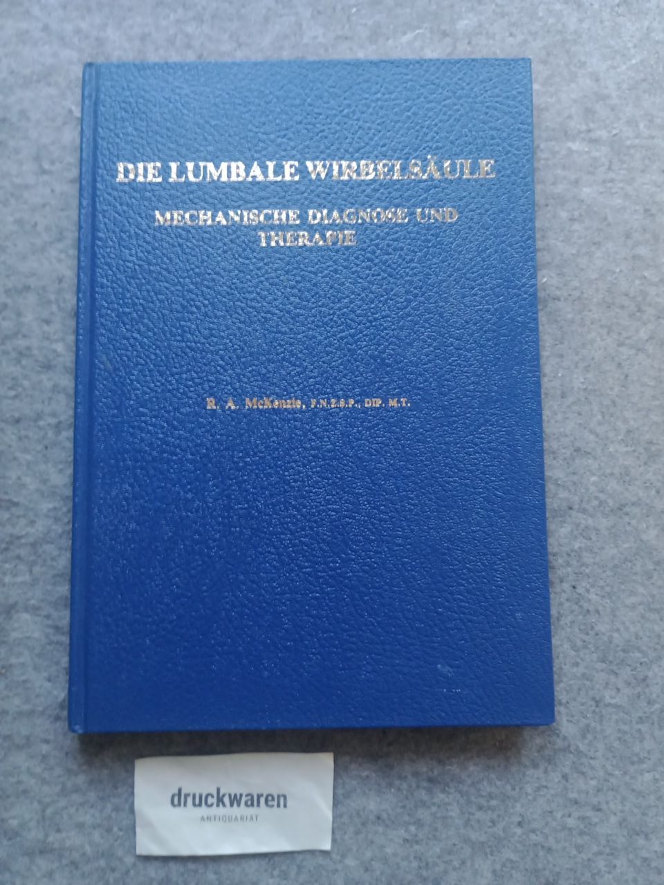 Die Lumbale Wirbelsäule: Mechanische Diagnose und Therapie. McKenzie - Mechanische En Neurogene Lumbale Pijn