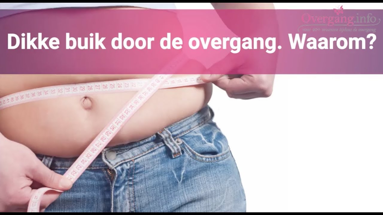 Dikke buik door de overgang - YouTube - Vocht In Buik Door Uitzaaiingen Levensverwachting