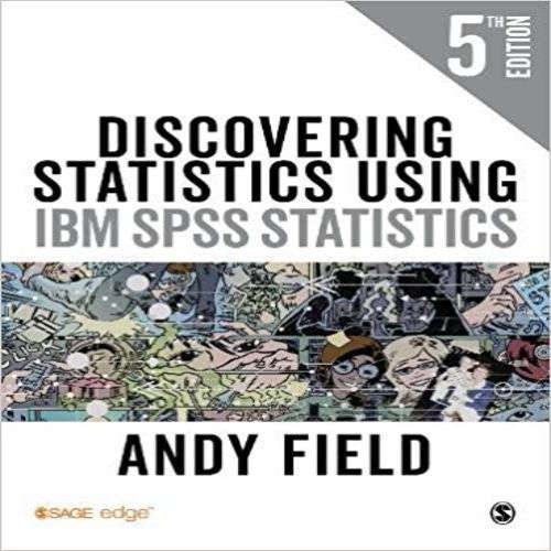 Discovering Statistics Using IBM SPSS Statistics 5th Edition by Andy - Discovering Statistics Using Ibm Spss Statistics 5th Edition Pdf