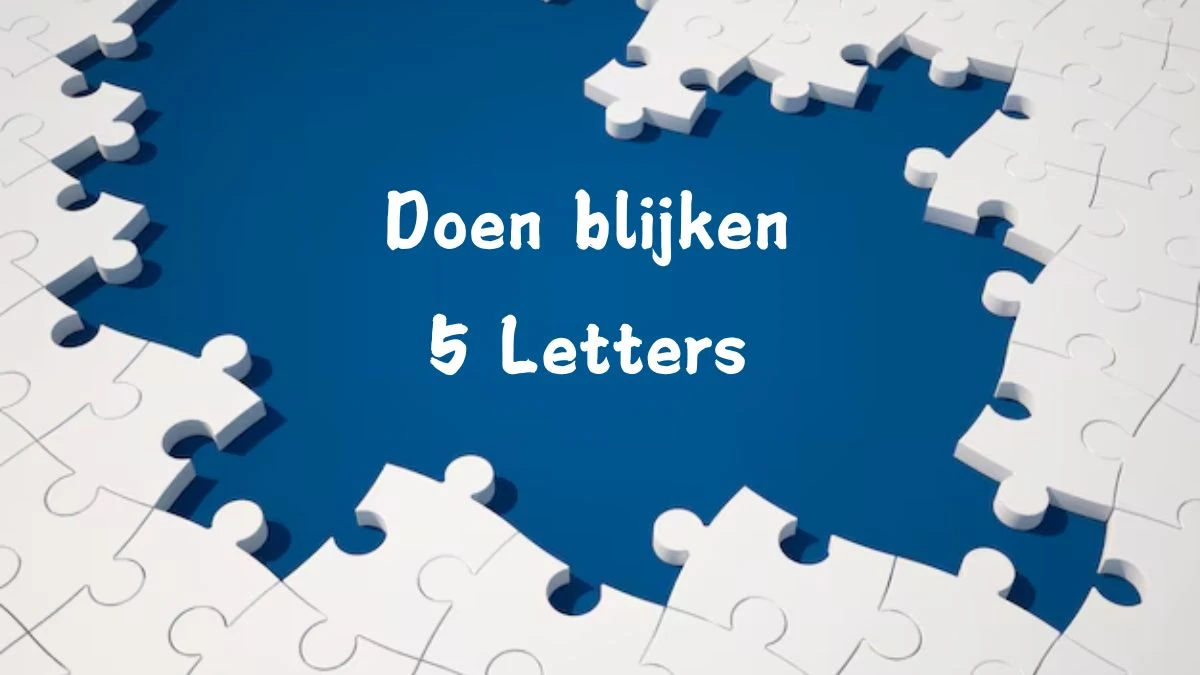 Doen blijken 5 Letters Puzzelwoord - News - Doen Zakken 9 Letters