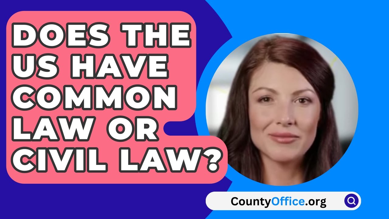 Does The US Have Common Law Or Civil Law? - CountyOffice.org - YouTube - Common Law Or Civil Law