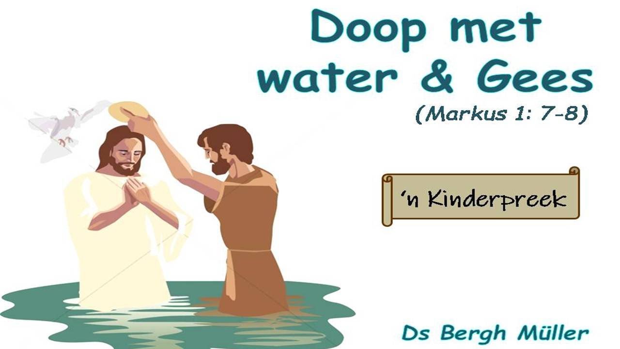 Doop met water en met die Gees - 'n Kinderpreek - YouTube - Doop In De Heilige Geest