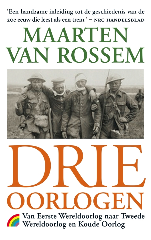 Drie oorlogen - Maarten van Rossem - Uitgeverij Rainbow - Maarten Van Rossem Drie Oorlogen