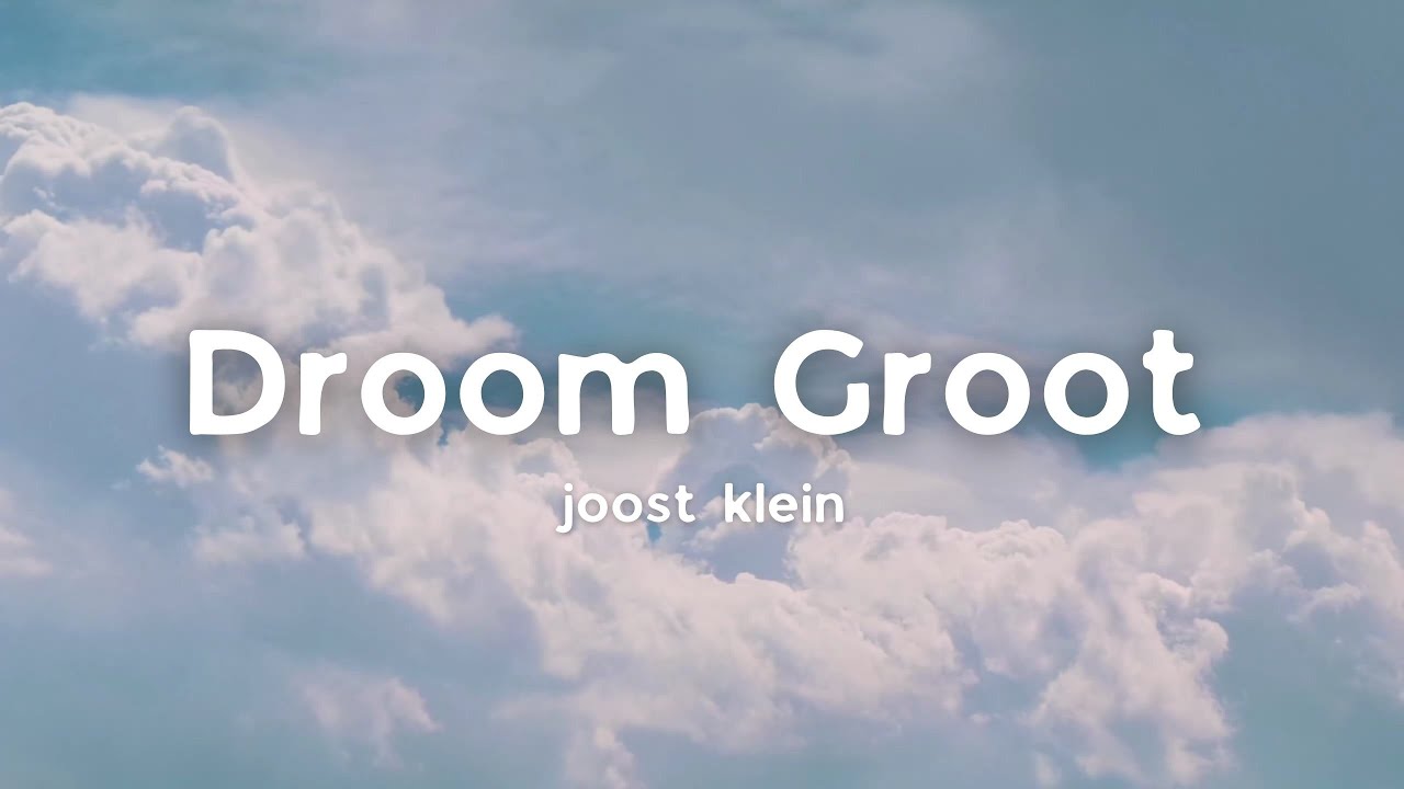 Droom Groot - Joost Klein (Eng + Dutch Lyrics) - YouTube - Droom Groot En Geniet Van Kleine Dingen