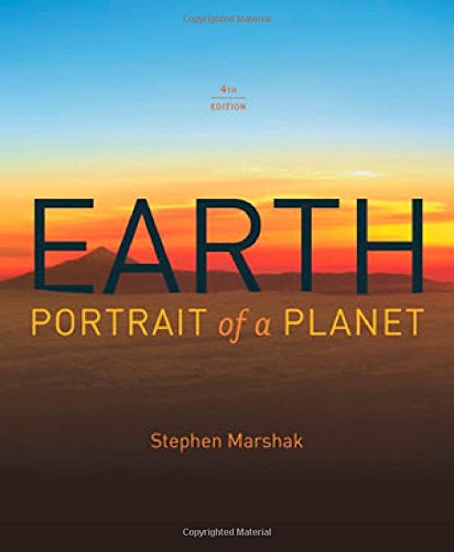 Earth: Portrait of a Planet (Fourth Edition) by Stephen Marshak, W. W - Marshak Portrait Of A Planet