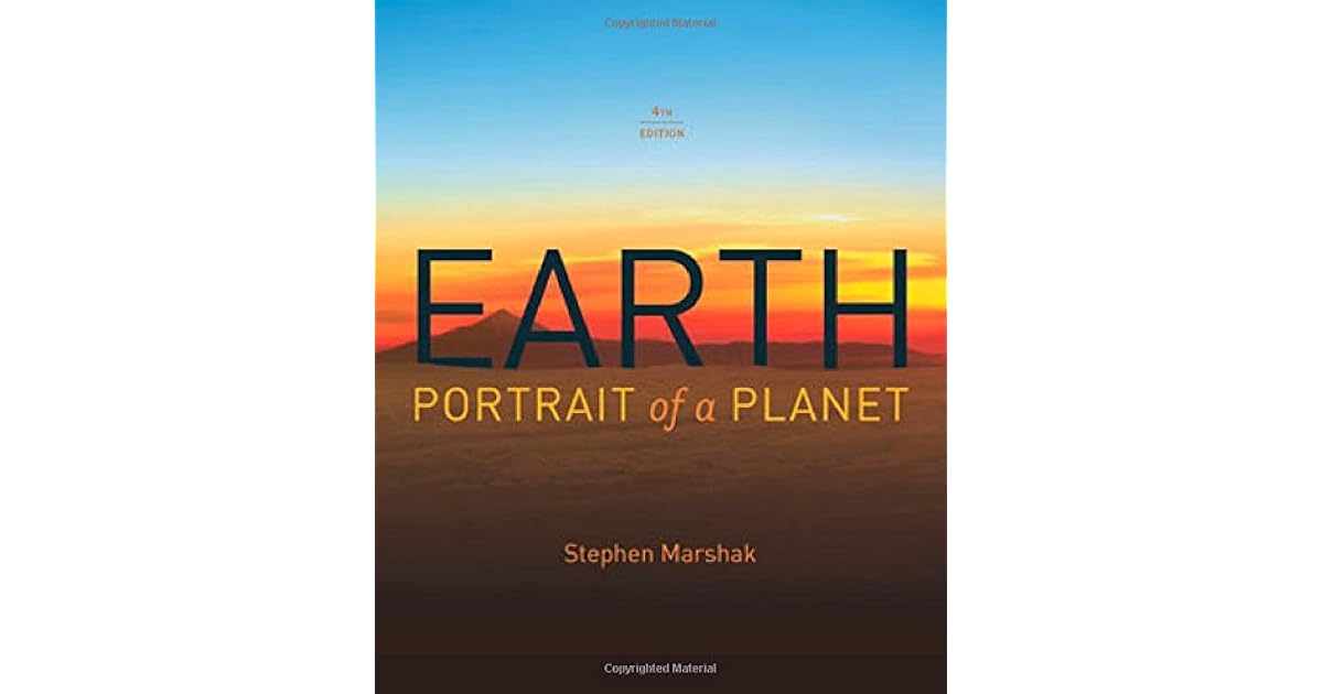 Earth: Portrait of a Planet (Fourth Edition) by Stephen Marshak, W. W - Marshak Portrait Of A Planet