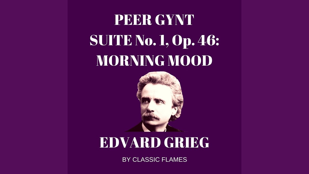 Edvard Grieg: Peer Gynt Suite No. 1, Op. 46: I. Morning Mood - YouTube - Welke Edvard Uit Noorwegen Componeerde De Peer Gynt Suite