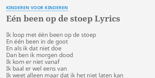 "EÉN BEEN OP DE STOEP" LYRICS by KINDEREN VOOR KINDEREN: Ik loop met één... - Een Been Op De Stoep