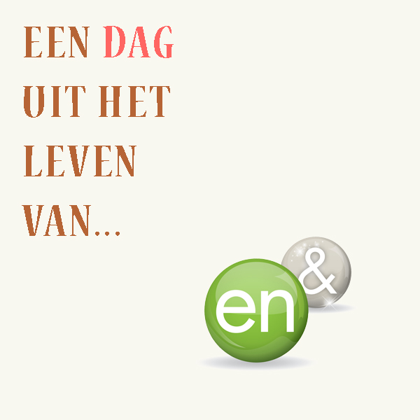 Een dag uit het leven van...EN&! - I ♥ Eco - Een Dag Uit Het Leven