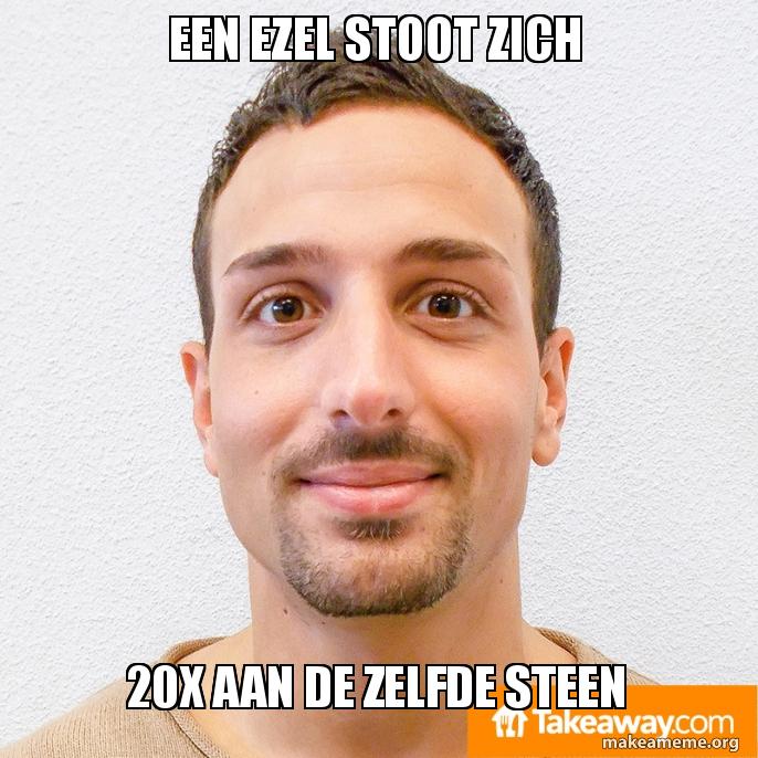 Een ezel stoot zich 20x aan de zelfde steen | Make a Meme - Een Ezel Stoot Zich Geen Tweede Keer