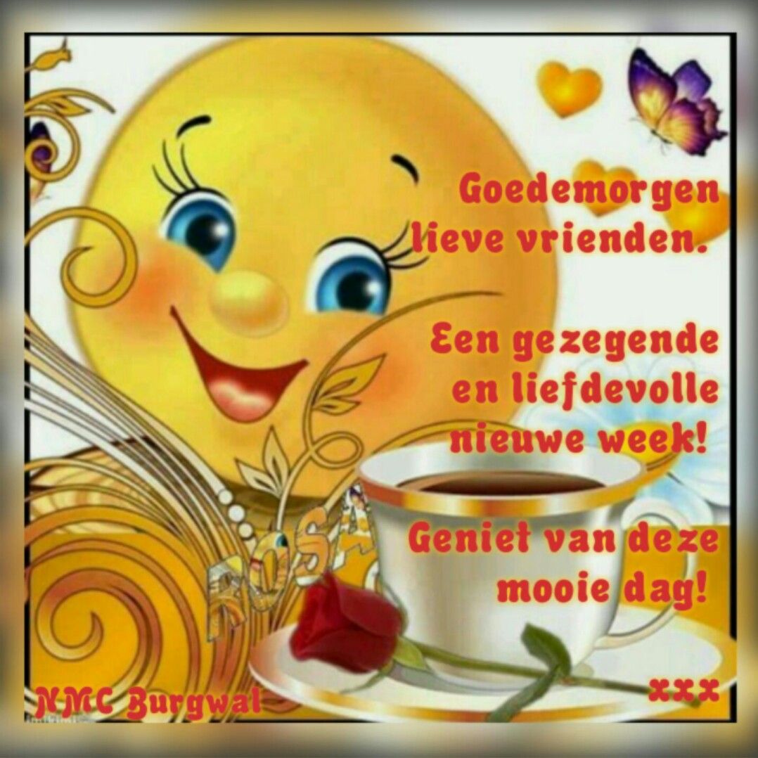 Een gezegende en liefdevolle nieuwe week! | Goedemorgen, Nieuwe week - Bedankt Voor Het Prettige Gesprek Van Vanmorgen