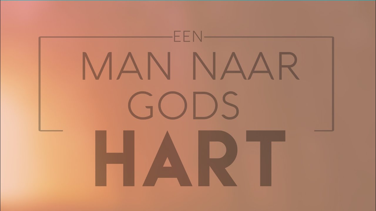 Een man naar Gods hart - YouTube - Een Man Naar Gods Hart