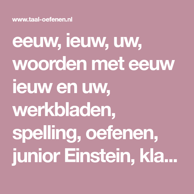 eeuw, ieuw, uw, woorden met eeuw ieuw en uw, werkbladen, spelling - Woorden Met Eeuw En Ieuw