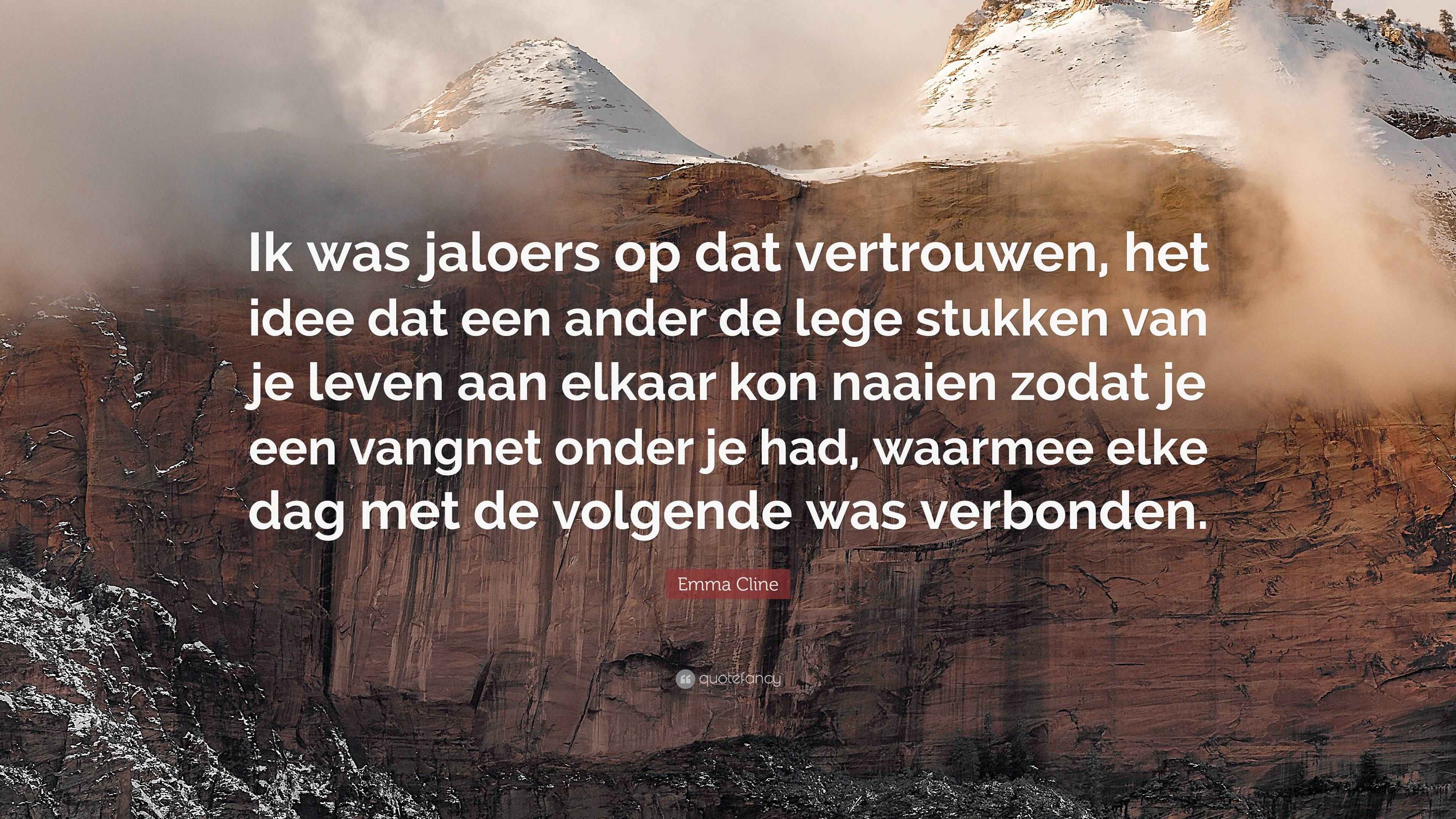 Emma Cline Quote: “Ik was jaloers op dat vertrouwen, het idee dat een - Ander Woord Voor Jaloers