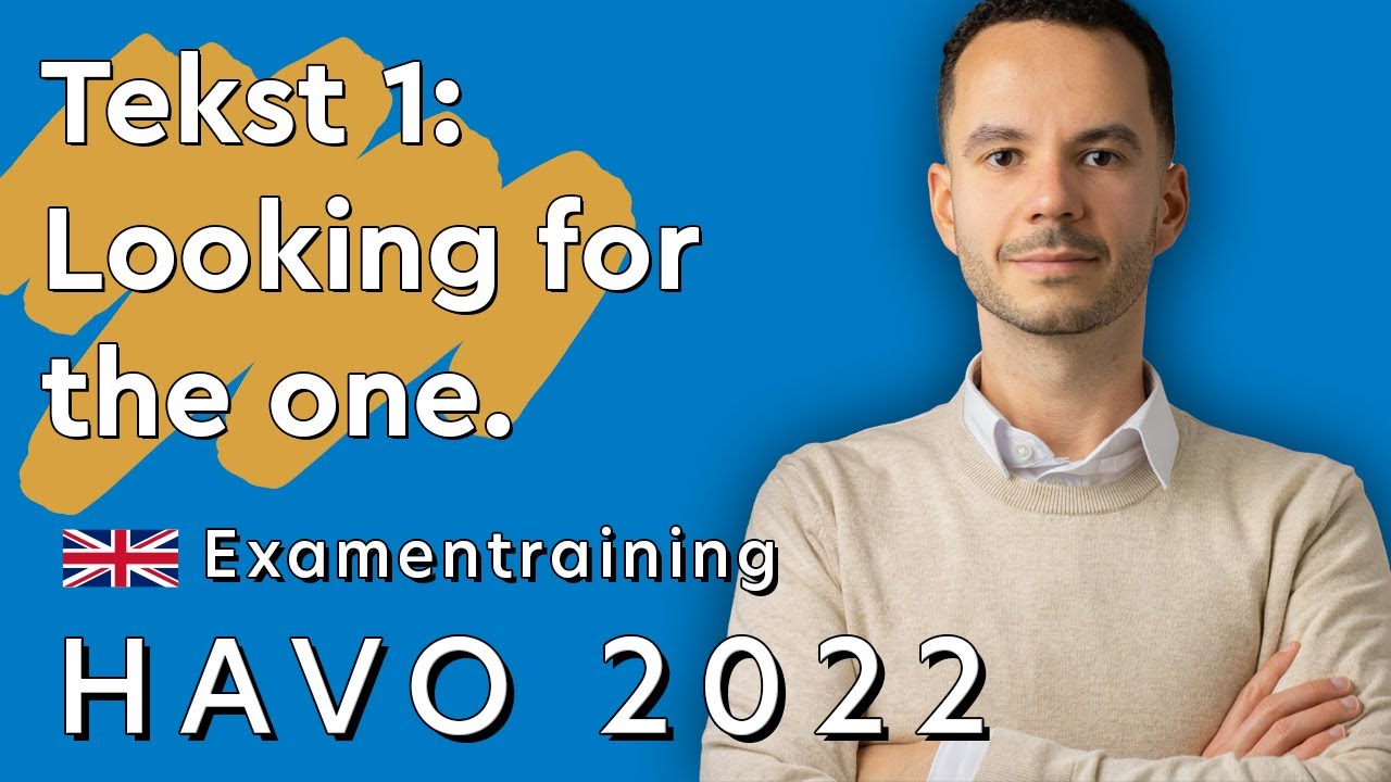 Engels Examen HAVO 2022 Tijdvak 1 Tekst 1: Looking for the one - YouTube - Welk Niveau Engels Havo 5