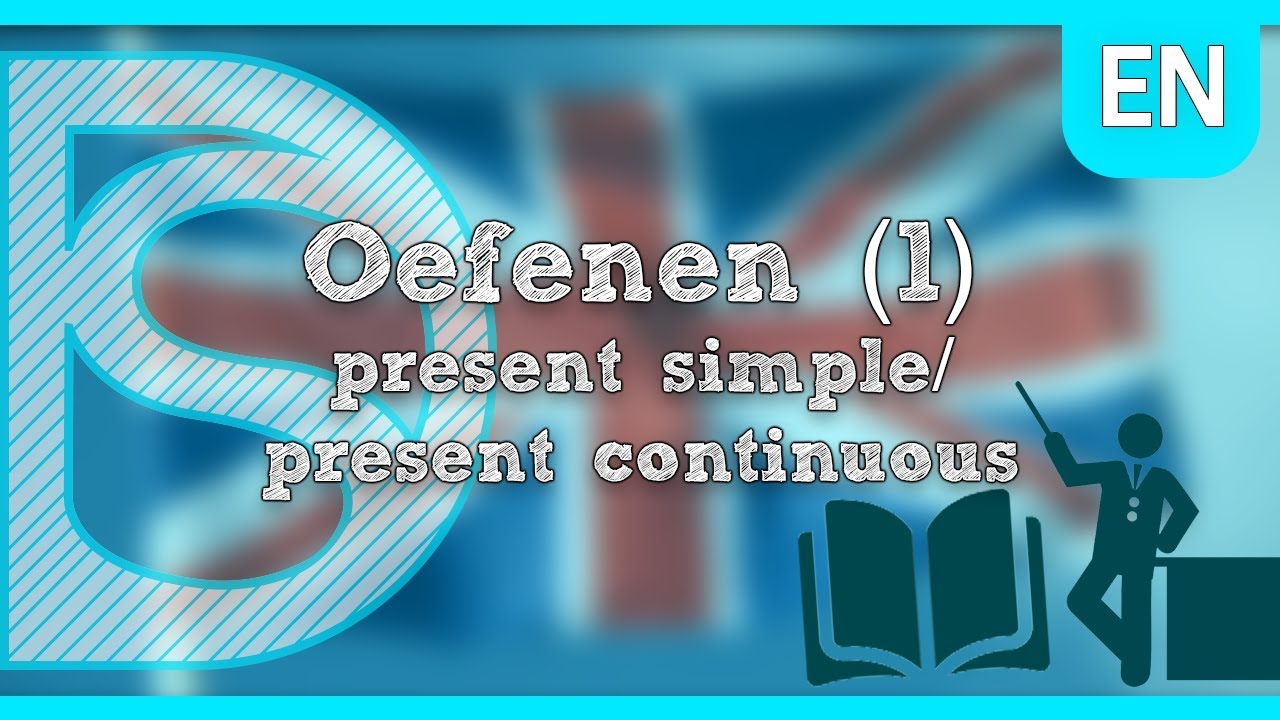 Engels - Oefenen met alle tijden (1) present simple/present continuous - Tijden In Het Engels Oefenen