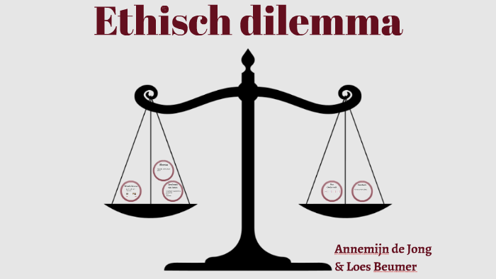 Ethisch dilemma by Loes Beumer on Prezi - Ethische Dilemma's Sociaal Werk Voorbeelden