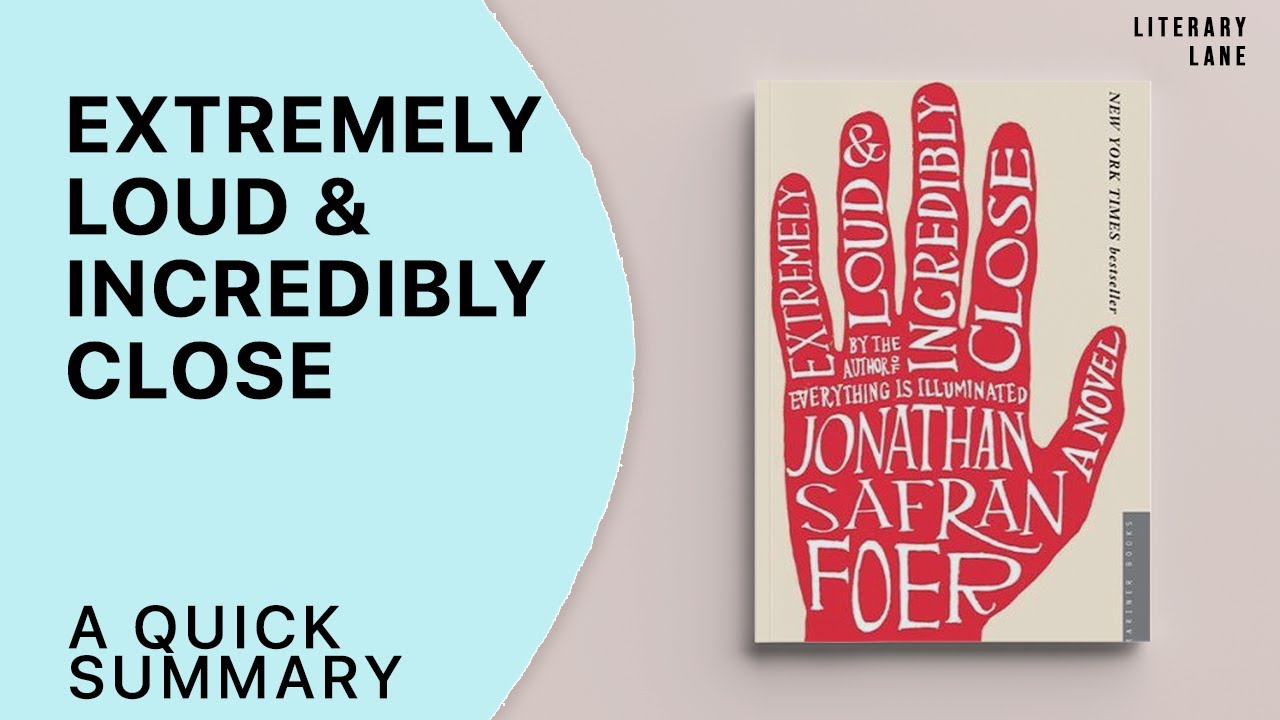 EXTREMELY LOUD & INCREDIBLY CLOSE by Jonathan Safran Foer | A Quick - Foer Extremely Loud And Incredibly Close
