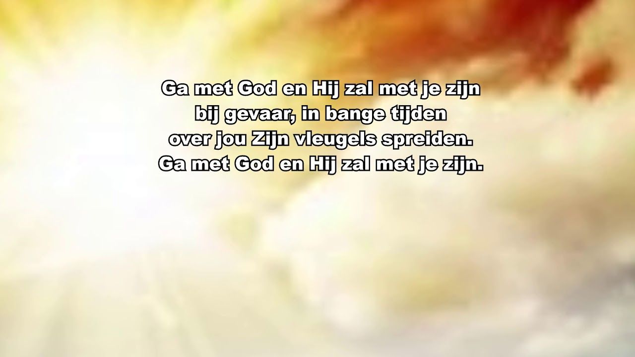 Ga met God en Hij zal met je zijn met tekst - God Zal Met U Zijn Tekst