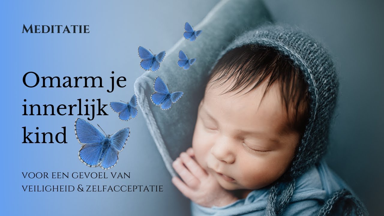 Geleide Meditatie - Omarm je Innerlijk Kind - Zelfliefde - Lang leve de - Innerlijk Tegenstrijdig Stadium In De Ontwikkeling