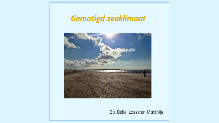 Gematigd zeeklimaat by bo de bever on Prezi - Wat Is Een Gematigd Zeeklimaat