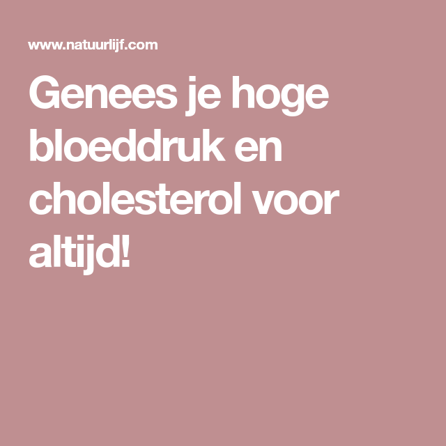 Hoge Cholesterol En Hoge Bloeddruk