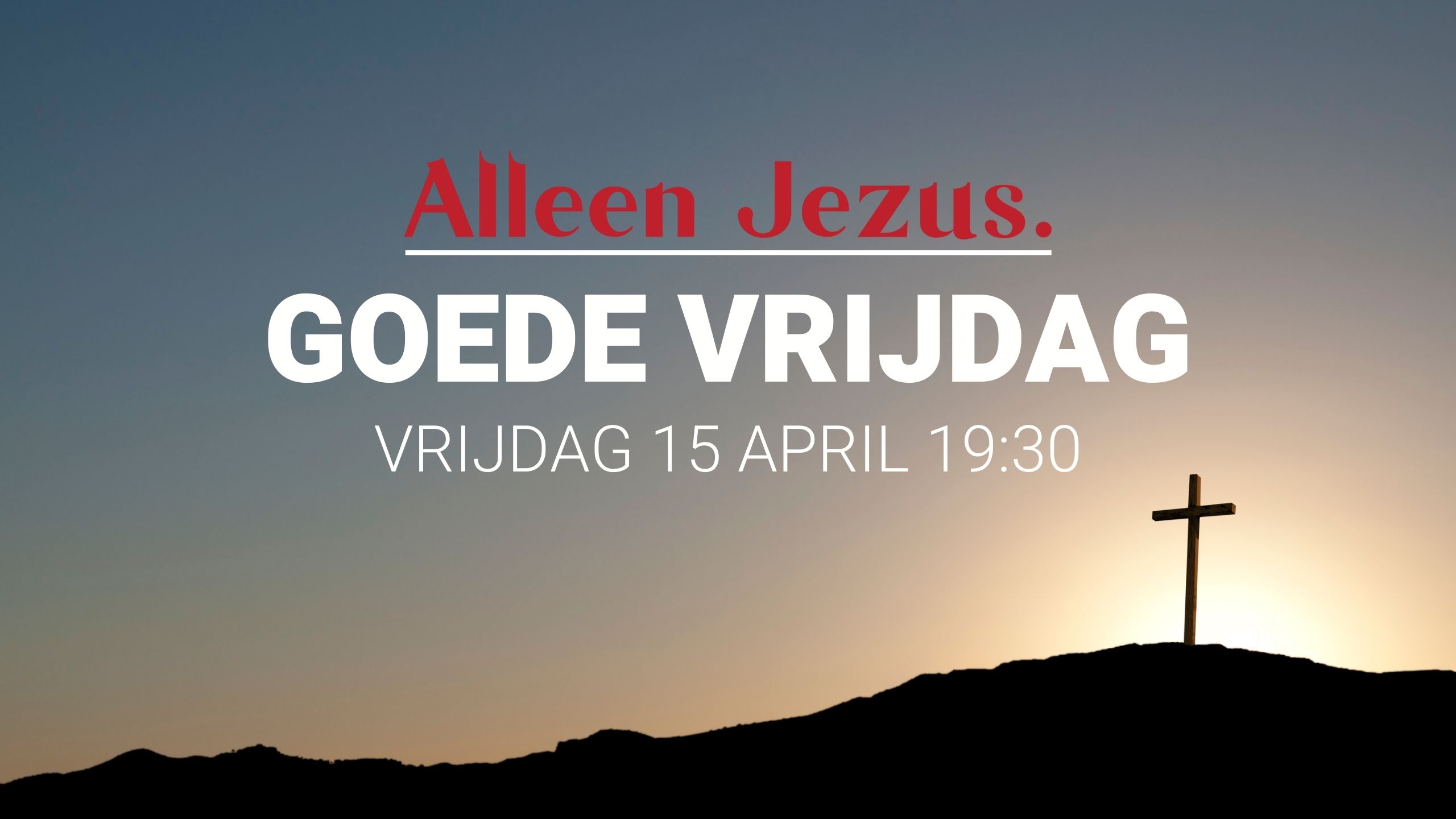 Goede Vrijdag - Levend Evangelie Gemeente - Goede Vrijdag Middelbare Scholen Vrij