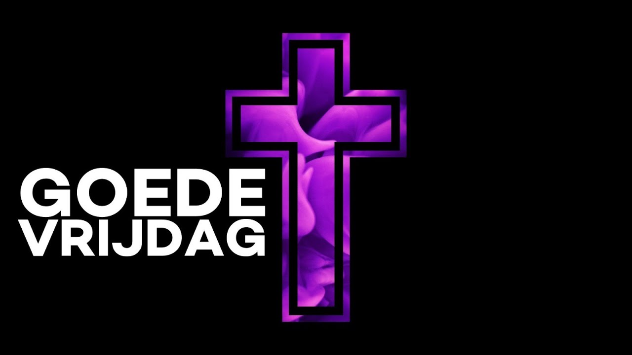 Goede vrijdag - YouTube - Scholen Vrij Op Goede Vrijdag