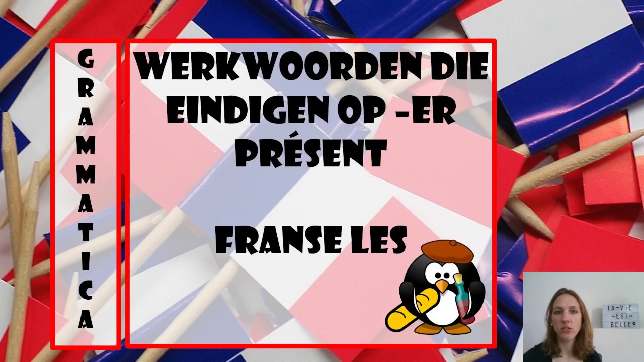 Grammaire: werkwoorden -er in het Frans - YouTube - Wat Is Dat In Het Frans