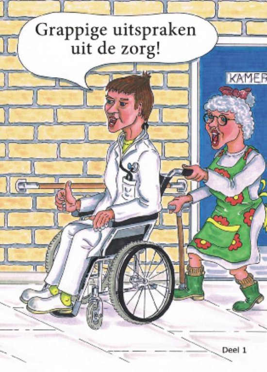 Grappige uitspraken uit de zorg (deel 1) - Nicole Jacobs-Seegers - Grappige Uitspraken Uit De Zorg