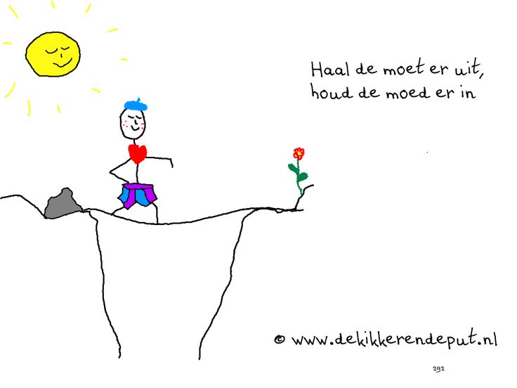 Haal de moet er uit, houd de moed er in | Moed, Spreuken, Teksten - Houd Moed Of Houdt Moed