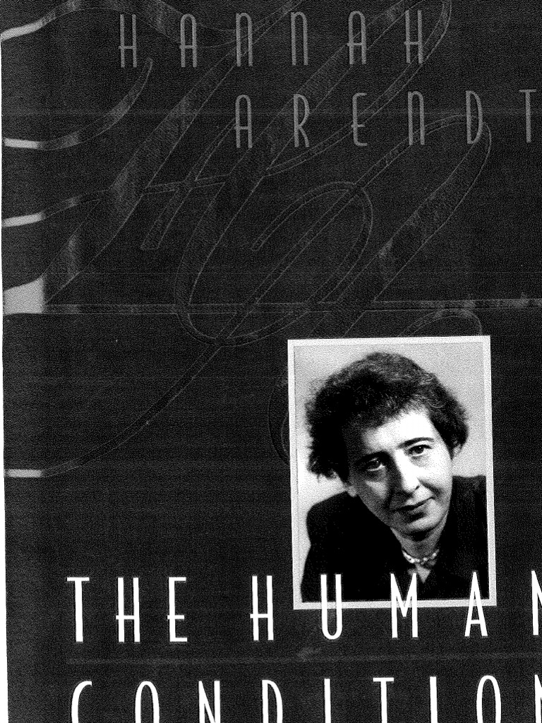 Hannah Arendt - The Human Condition | PDF - The Human Condition Hannah Arendt