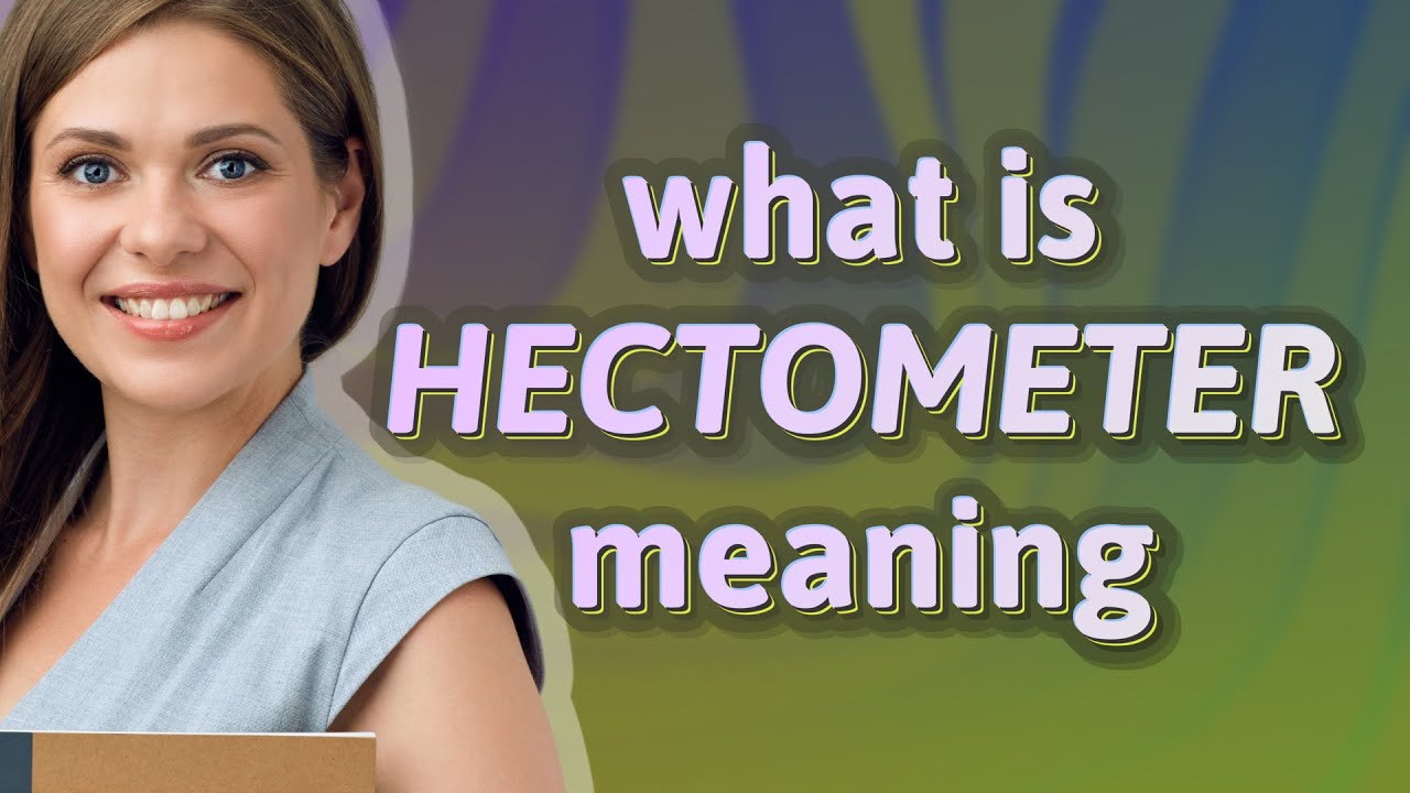 Hectometer | meaning of Hectometer - YouTube - Hoeveel Meter Is 1 Hectometer