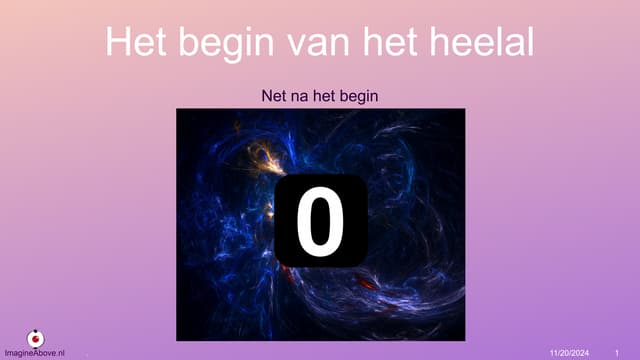 Het begin van het heelal (praktisch) (L0009).pptx - Begin Van Het Heelal