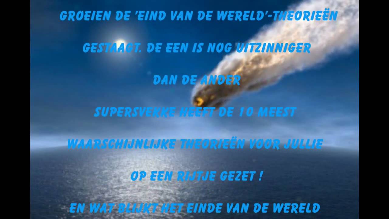 Het einde van de wereld (10 meest WAARSCHIJNLIJKE theorieën) - YouTube - Aan Het Einde Van De Wereld Samenvatting