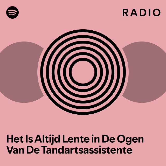 Het Is Altijd Lente in De Ogen Van De Tandartsassistente Radio - Lente In De Ogen Van De Tandartsassistente