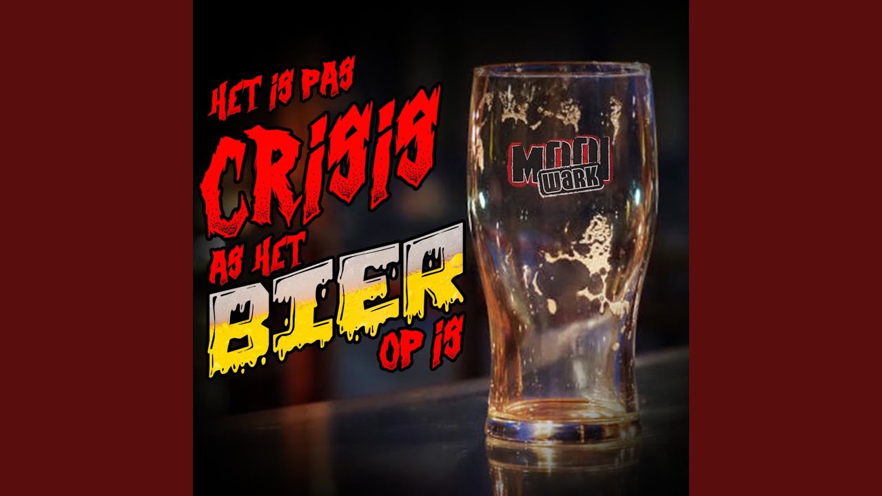 Het Is Pas Crisis As Het Bier Op Is - YouTube - Komt Er Een Crisis Aan