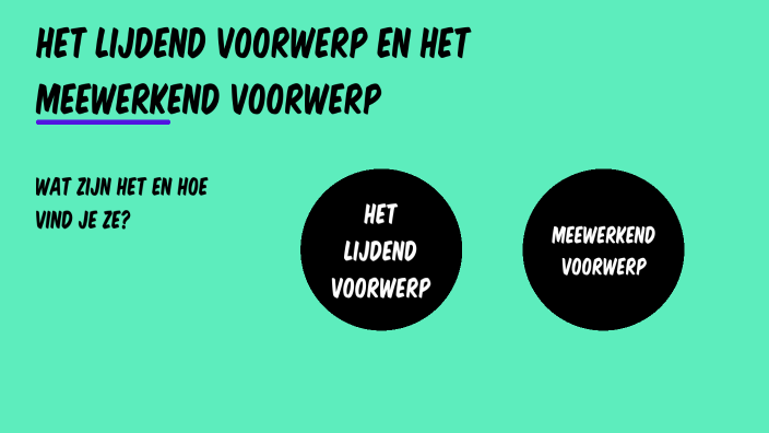 Het lijdend voorwerp en het meewerkend voorwerp by Annemieke van der - Verschil Lijdend Voorwerp En Meewerkend Voorwerp