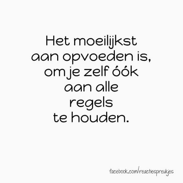 Het moeilijkst aan opvoeden is, om je zelf aan alle regels te houden # - Welke Taal Is Het Moeilijkst Om Te Leren