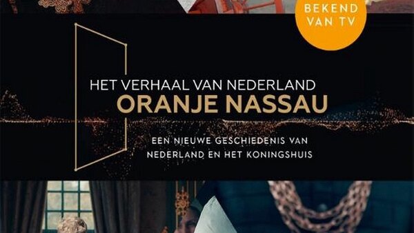 Het Verhaal van Nederland: Oranje-Nassau Season 1 Episode 7 - Het Verhaal Van Nederland Oranje-nassau