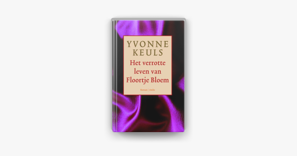 Het verrotte leven van Floortje Bloem van Yvonne Keuls op Apple Books - Het Verrotte Leven Van Floortje Bloem