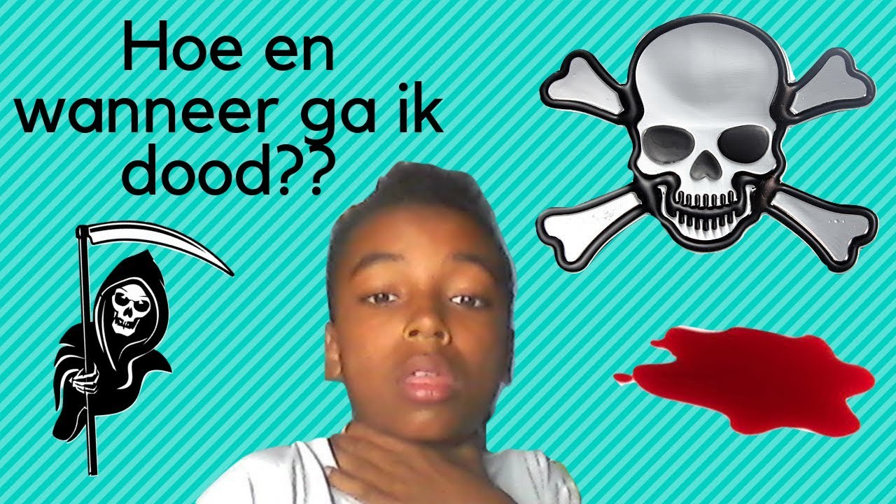 HOE EN WANNEER GA IK DOOD?? - YouTube - Wanneer Ga Ik Dood Ai
