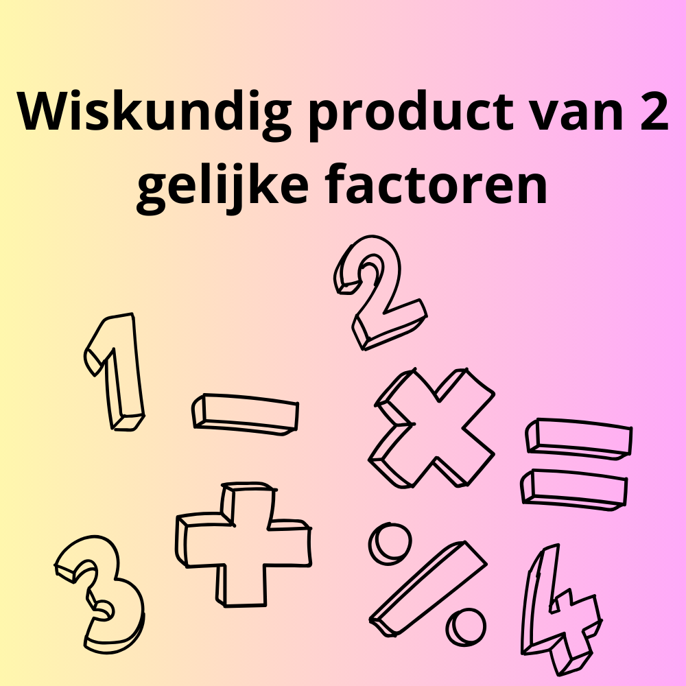 Hoe Heet In De Wiskunde Het Product Van Gelijke Factoren