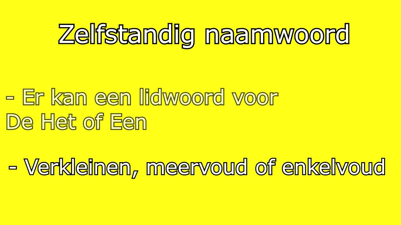 Hoe Herken Je Een Zelfstandig Naamwoord? Begrijp De Basis - Hoe Herken Je Een Zelfstandig Naamwoord