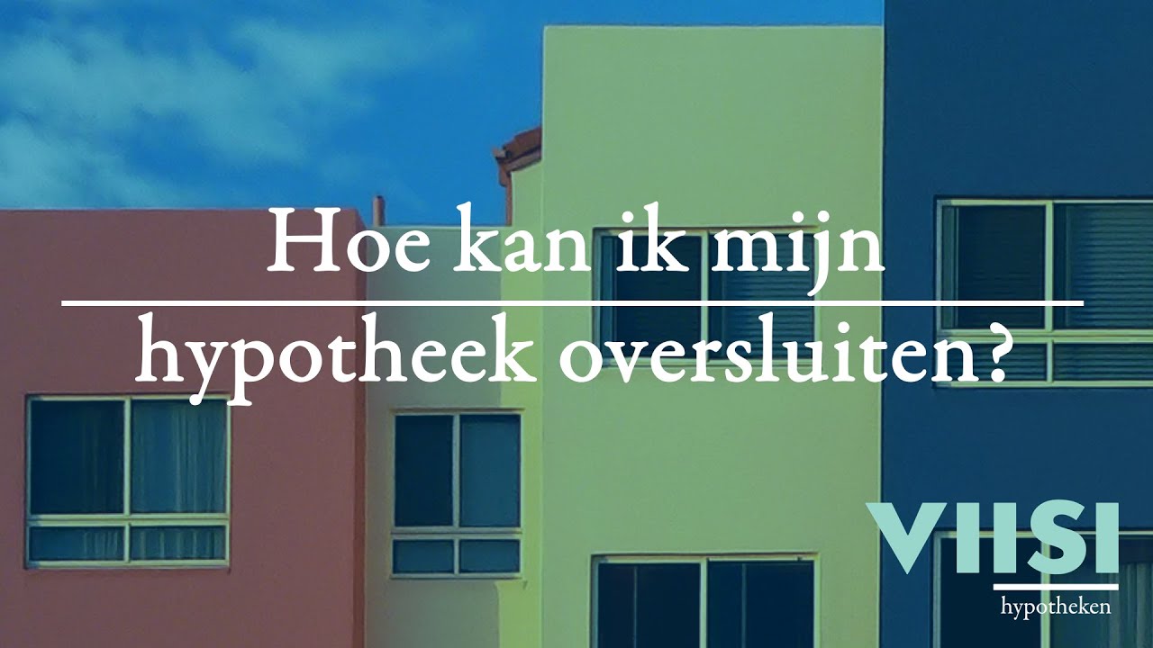 Hoe kan ik mijn hypotheek oversluiten? | Viisi Hypotheek Tip - YouTube - Hoe Hoog Kan Ik Hypotheek Krijgen