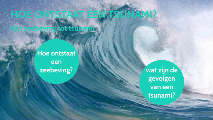 hoe ontstaat een tsunami? by Alycia Hui on Prezi - Hoe Kan Een Brand Worden Geblust