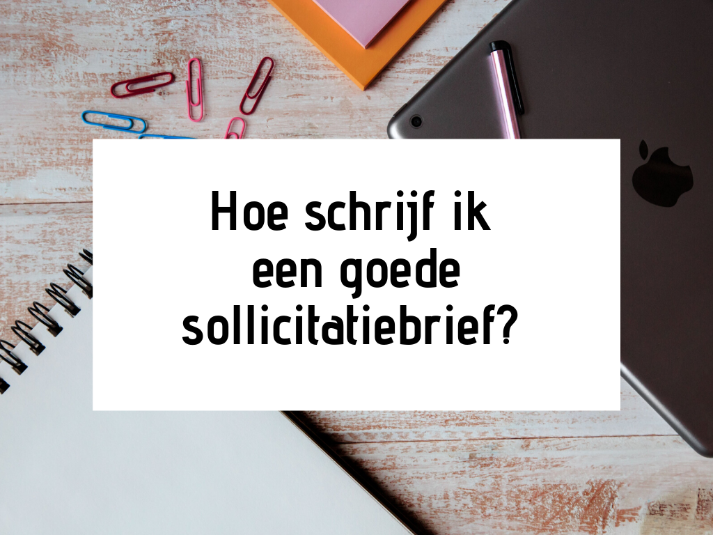 Hoe schrijf ik een goede sollicitatiebrief? | Kamer.nl - Wat Moet Er In Een Sollicitatiebrief