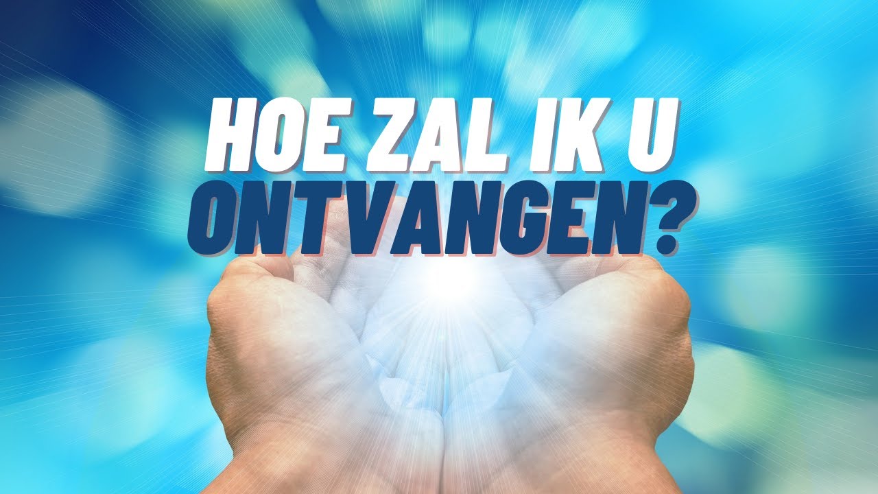 Hoe Zal Ik U Ontvangen