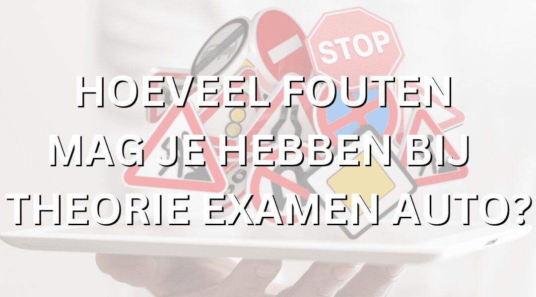 Hoeveel fouten mag je hebben bij theorie-examen auto? - VideoRijles.nl - Hoeveel Fouten Mag Je Maken Bij Praktijkexamen Auto